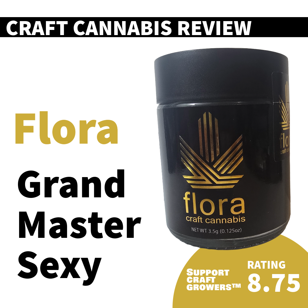 🔥Strain Review: Grandmaster Sexy by Flora🔥